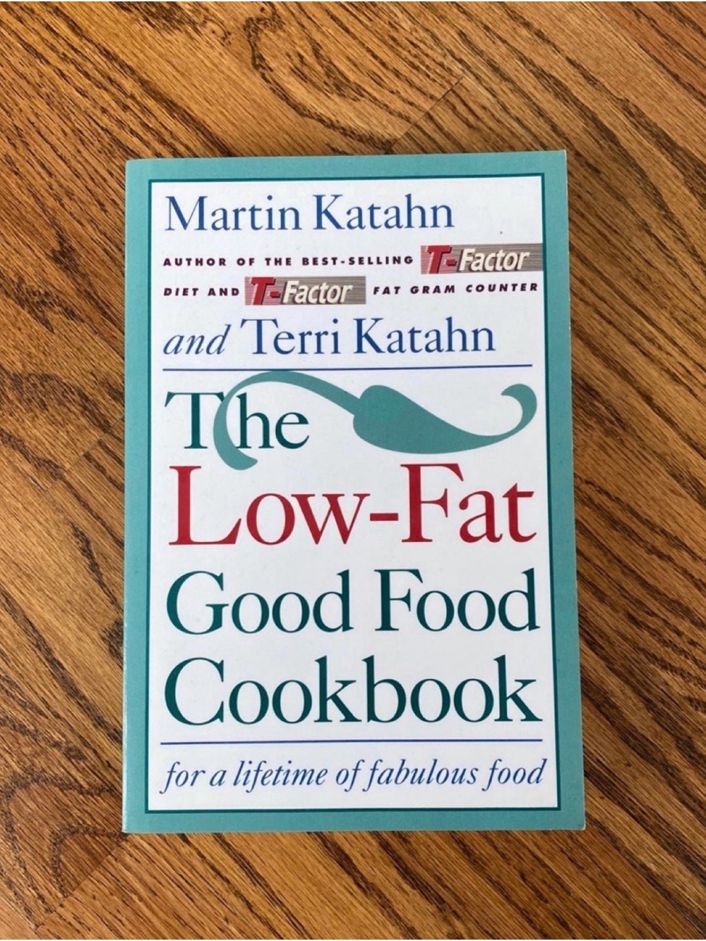The Low-Fat Good Food Cookbook by Martin & Terri Katahn